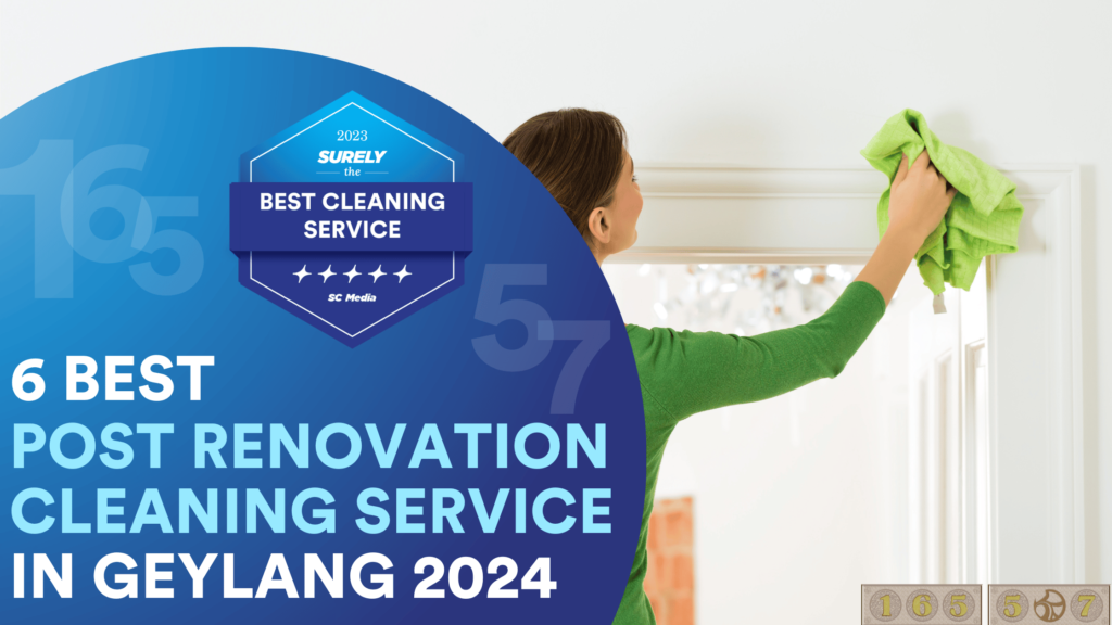 6 Best Post Renovation Cleaning Service in Geylang 2024