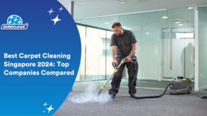 Best Carpet Cleaning Singapore 2024 Top Companies Compared spring cleaning, deep cleaning, deep cleaning services singapore, spring cleaning services singapore