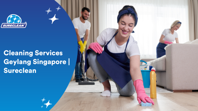 Cleaning Services Geylang Singapore | Sureclean