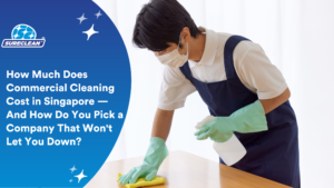 How Much Does Commercial Cleaning Cost in Singapore — And How Do You Pick a Company That Wont Let You Down office cleaning services singapore, commercial cleaning services singapore, office cleaning singapore