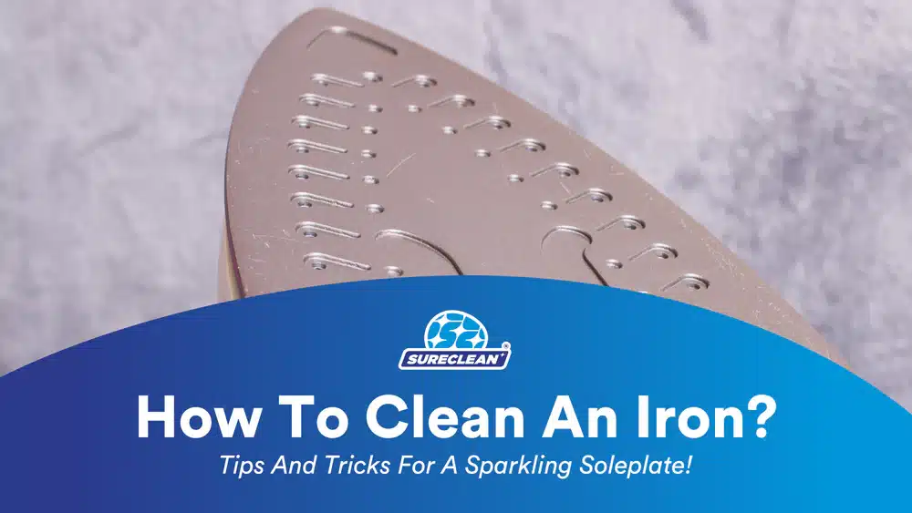 Sureclean's logo is positioned over the title that reads, ‘How to Clean an Iron?: Tips and Tricks For a Sparkling Soleplate!’ Above it is a soleplate of an iron