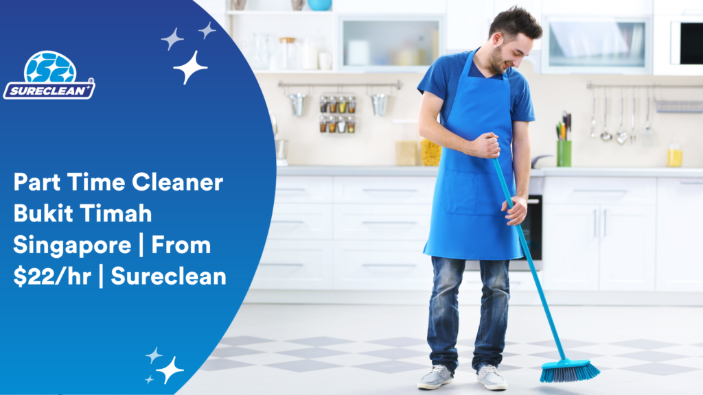 Part Time Cleaner Bukit Timah Singapore From 22hr Sureclean post renovation cleaning, post renovation cleaning services singapore, cleaning services after renovation singapore, post reno cleaning