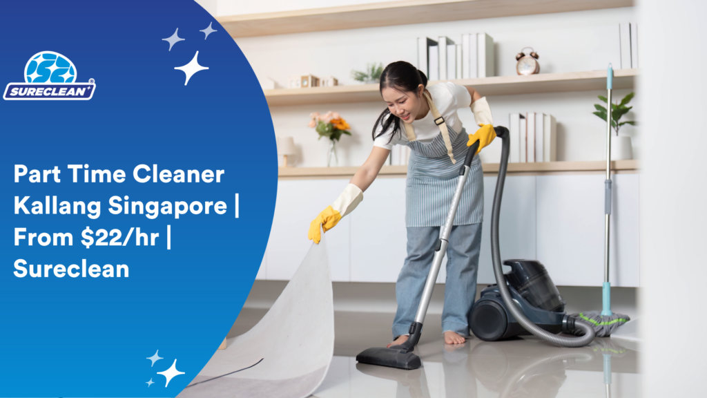 Part Time Cleaner Kallang Singapore From 22hr Sureclean post renovation cleaning, post renovation cleaning services singapore, cleaning services after renovation singapore, post reno cleaning