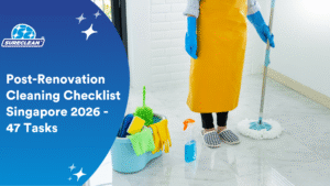 Post Renovation Cleaning Checklist Singapore 2026 47 Tasks move in deep cleaning