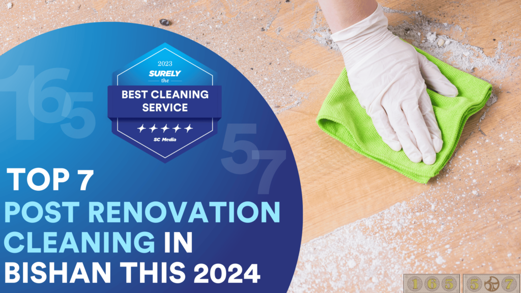 Top 7 Post Renovation Cleaning Service in Bishan 2024