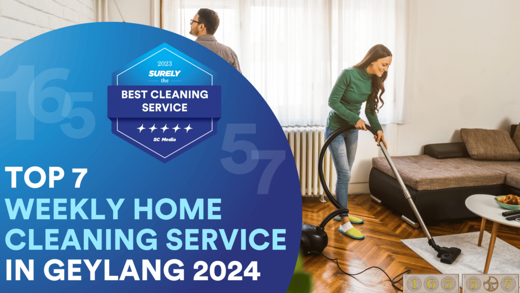 Top 7 Weekly Home Cleaning Service in Geylang 2024