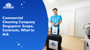 commercial cleaning company singapore scope and contracts cover spring cleaning, deep cleaning, deep cleaning services singapore, spring cleaning services singapore
