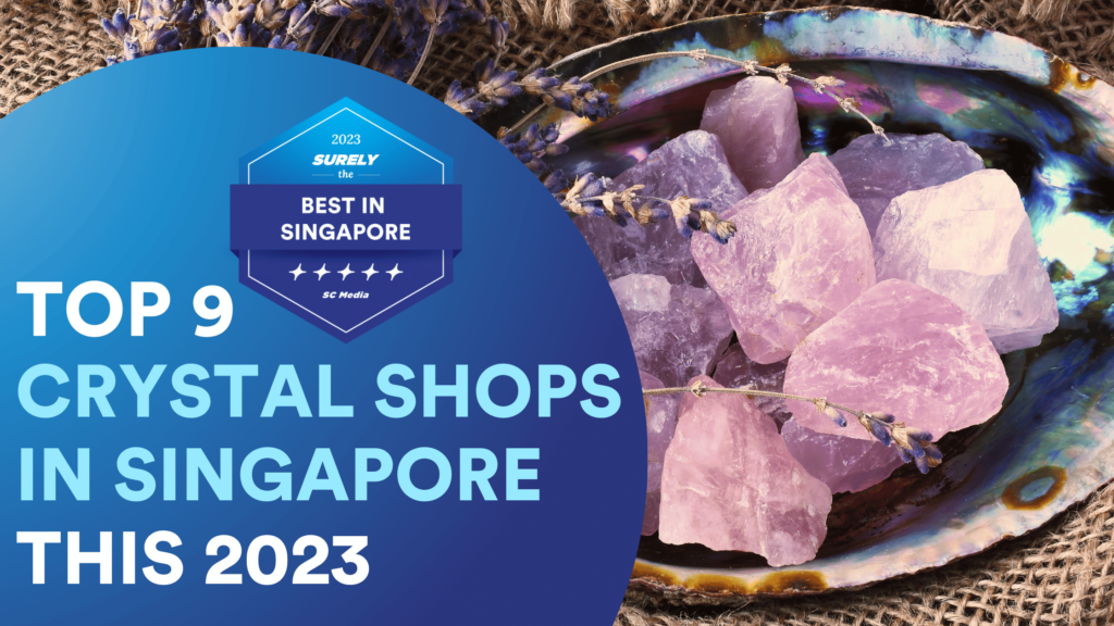 Surely's The Best in Singapore Digital Award Badge reads, 'Top 9 Crystal Shops in Singapore' On the right side, there is are crystal in a shell