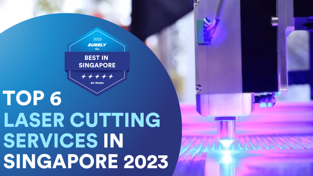 Surely's The Best in Singapore Digital Award Badge reads, 'Top 6 Laser Cutting Services in Singapore' On the right side, there is a laser cutting machine