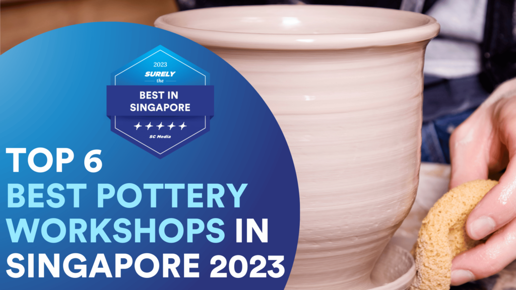 Surely's The Best in Singapore Digital Award Badge reads, 'Top 6 Best Pottery Workshops in Singapore' On the right side, a man is shaping pottery from mud
