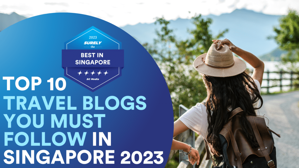Surely's The Best in Singapore Digital Award Badge reads, 'Top 10 Travel Blogs You Mush Follow in Singapore'. On the right side, there is a lady with a backpack and a hat traveling
